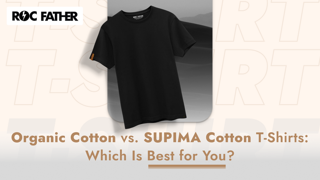 Organic Cotton vs. SUPIMA Cotton T-Shirts